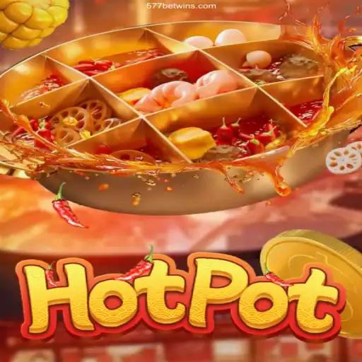 Exploring the Sizzling World of Hotpot Game and Its Connection with 577bet